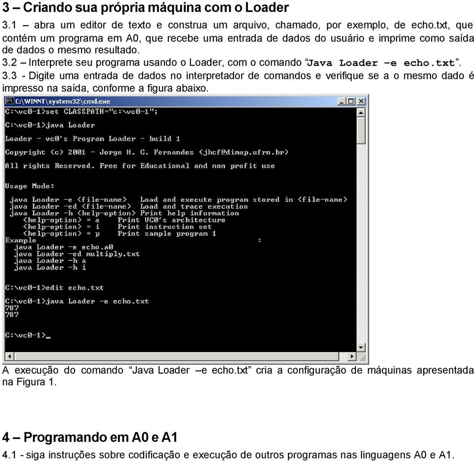 2 Interprete seu programa usando o Loader, com o comando Java Loader e echo.txt. 3.