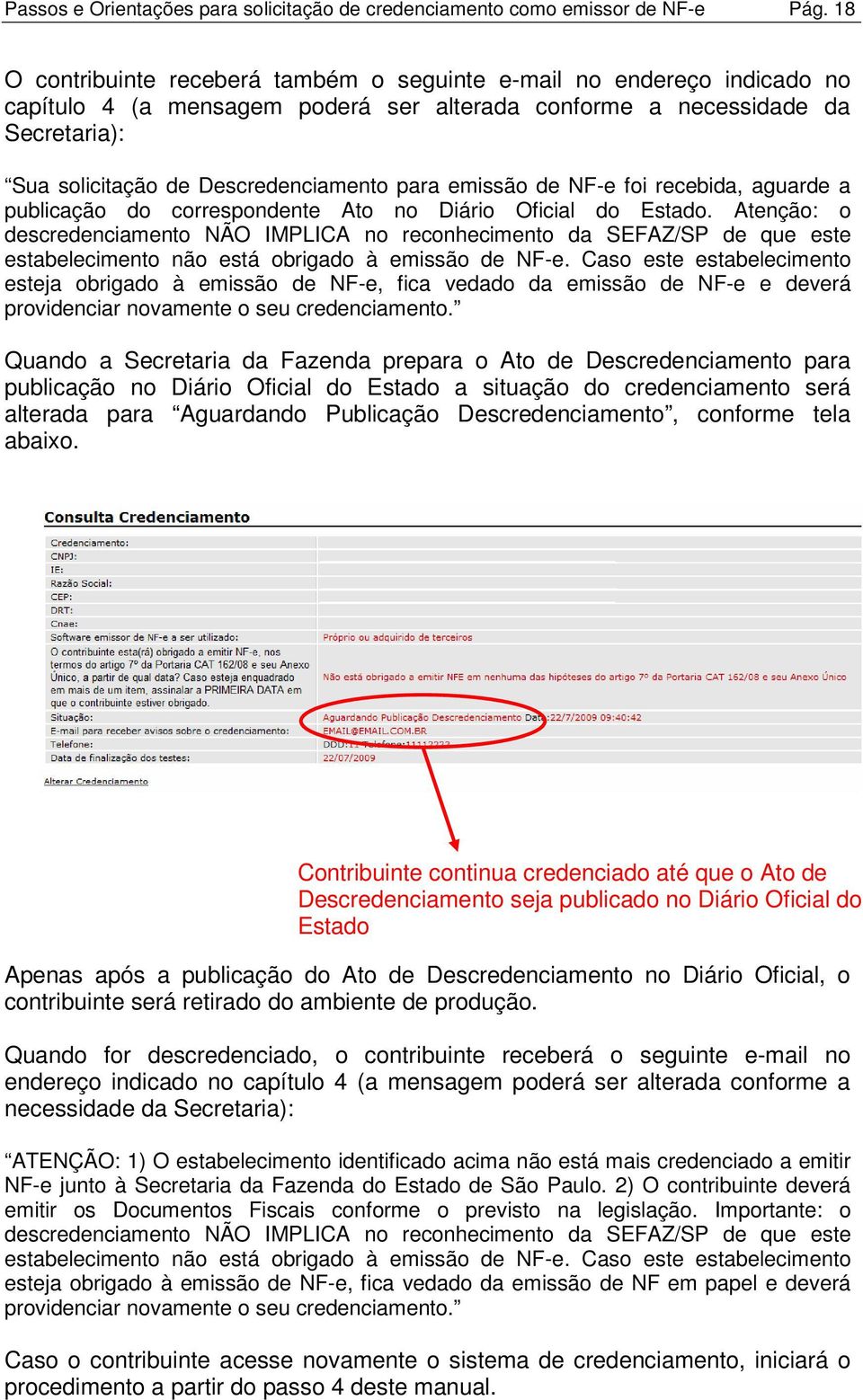 emissão de NF-e foi recebida, aguarde a publicação do correspondente Ato no Diário Oficial do Estado.