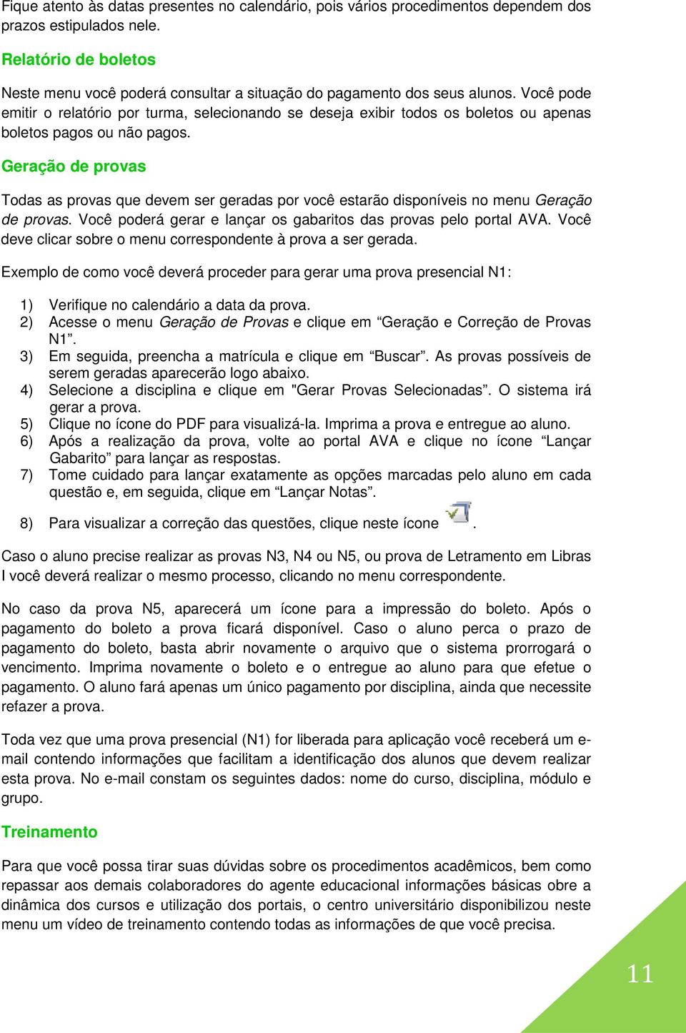 Você pode emitir o relatório por turma, selecionando se deseja exibir todos os boletos ou apenas boletos pagos ou não pagos.