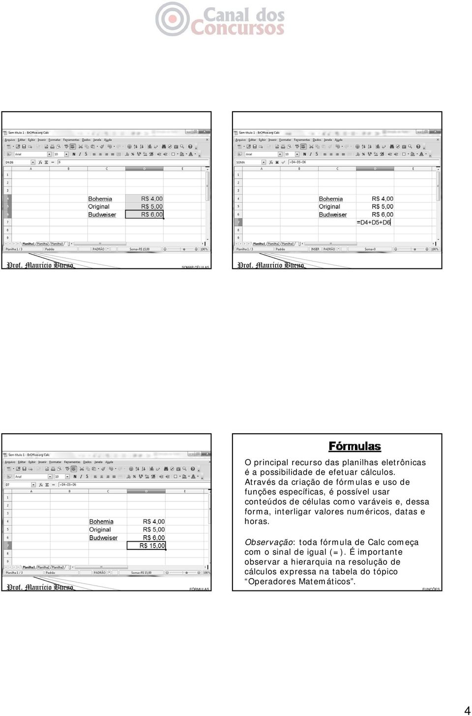 dessa forma, interligar valores numéricos, datas e horas.