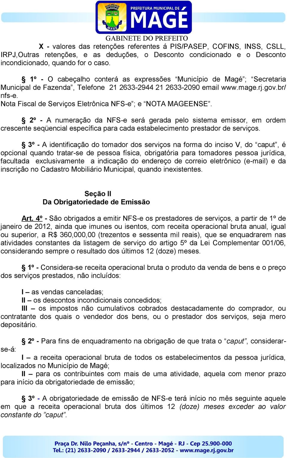 Nota Fiscal de Serviços Eletrônica NFS-e ; e NOTA MAGEENSE.