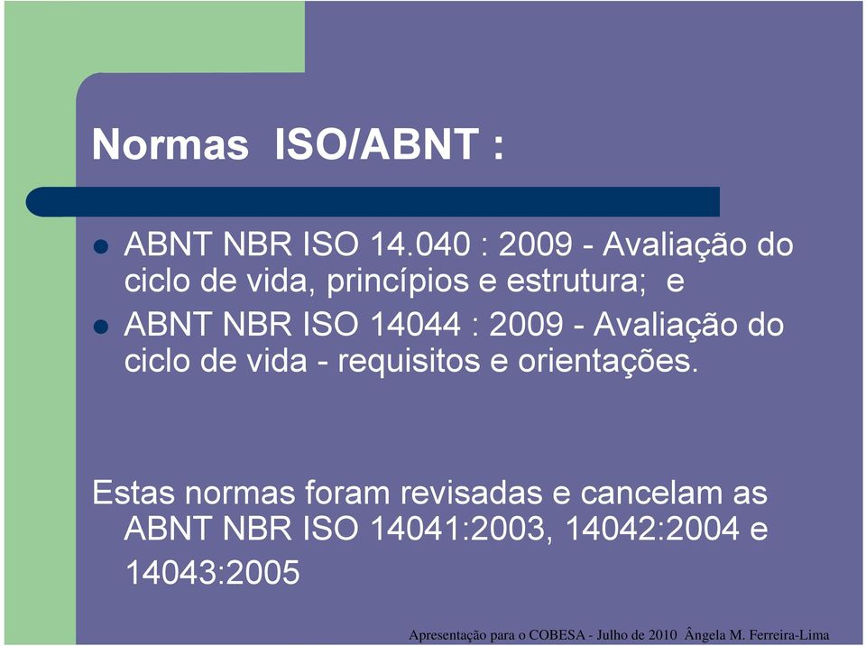 ABNT NBR ISO 14044 : 2009 - Avaliação do ciclo de vida - requisitos