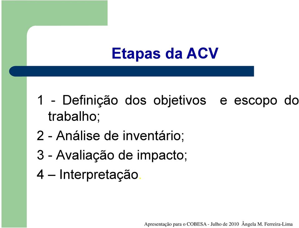 objetivos e escopo do trabalho; 2 - Análise de