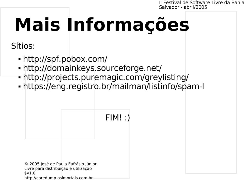 registro.br/mailman/listinfo/spam-l FIM!