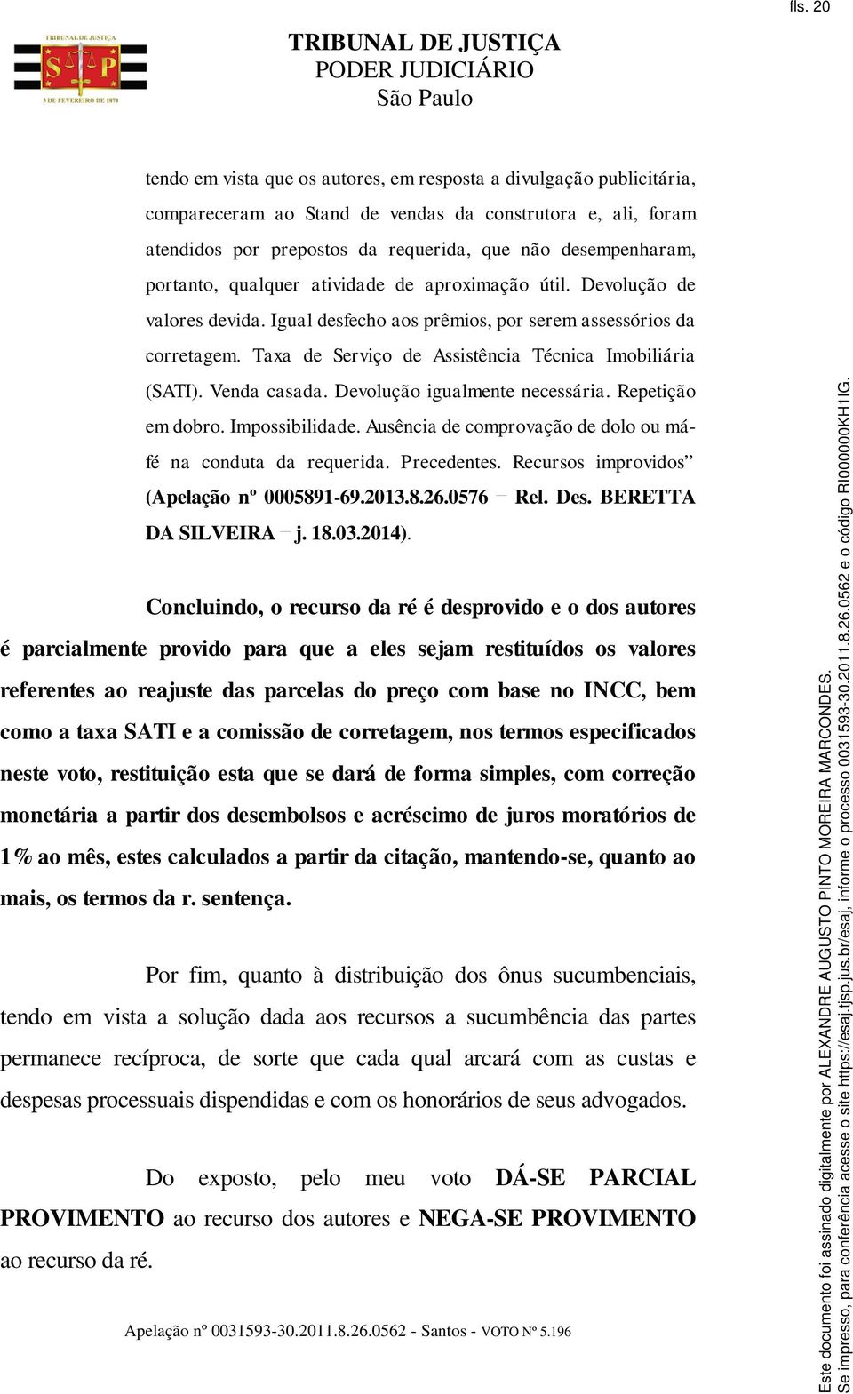 Taxa de Serviço de Assistência Técnica Imobiliária (SATI). Venda casada. Devolução igualmente necessária. Repetição em dobro. Impossibilidade.