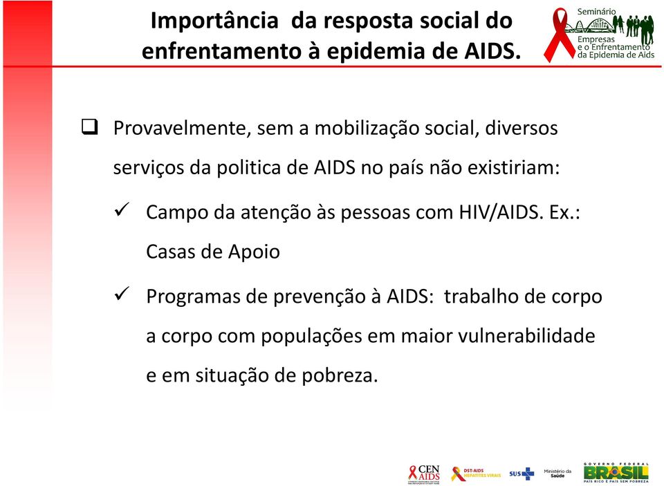 não existiriam: Campo da atenção às pessoas com HIV/AIDS. Ex.