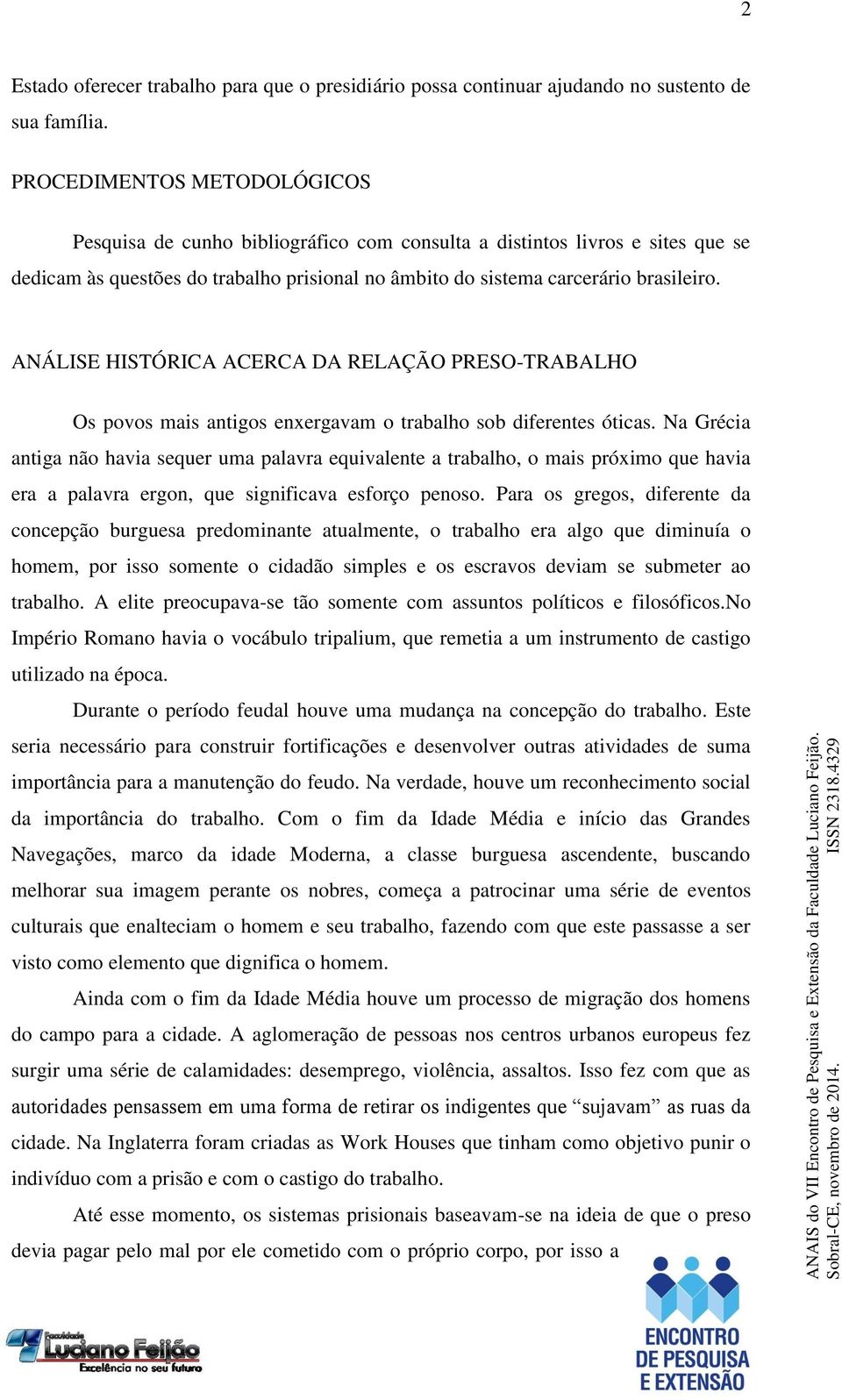 ANÁLISE HISTÓRICA ACERCA DA RELAÇÃO PRESO-TRABALHO Os povos mais antigos enxergavam o trabalho sob diferentes óticas.