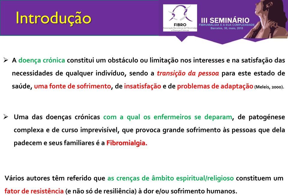 Uma das doenças crónicas com a qual os enfermeiros se deparam, de patogénese complexa e de curso imprevisível, que provoca grande sofrimento às pessoas que dela