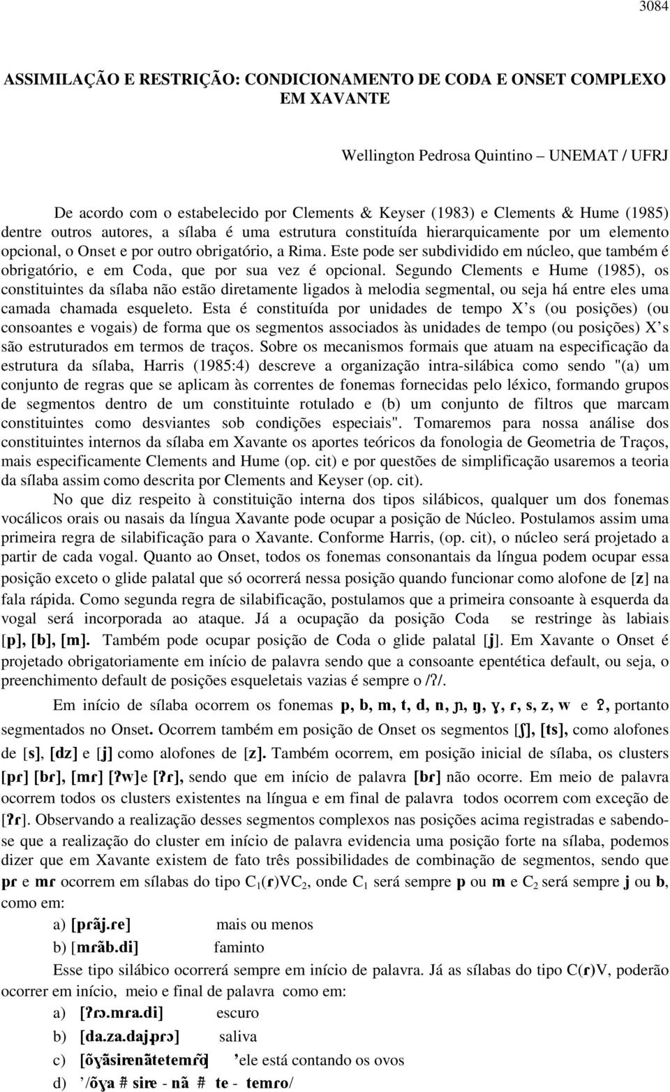 Este pode ser subdividido em núcleo, que também é obrigatório, e em Coda, que por sua vez é opcional.