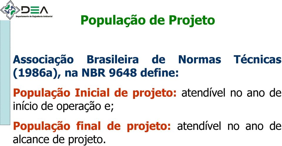 de projeto: atendível no ano de início de operação e;