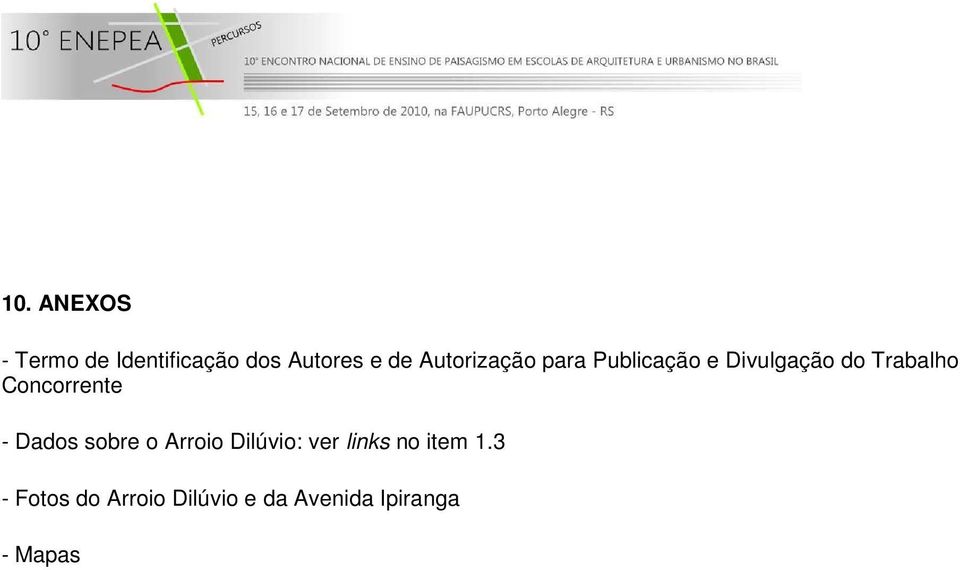 Concorrente - Dados sobre o Arroio Dilúvio: ver links no