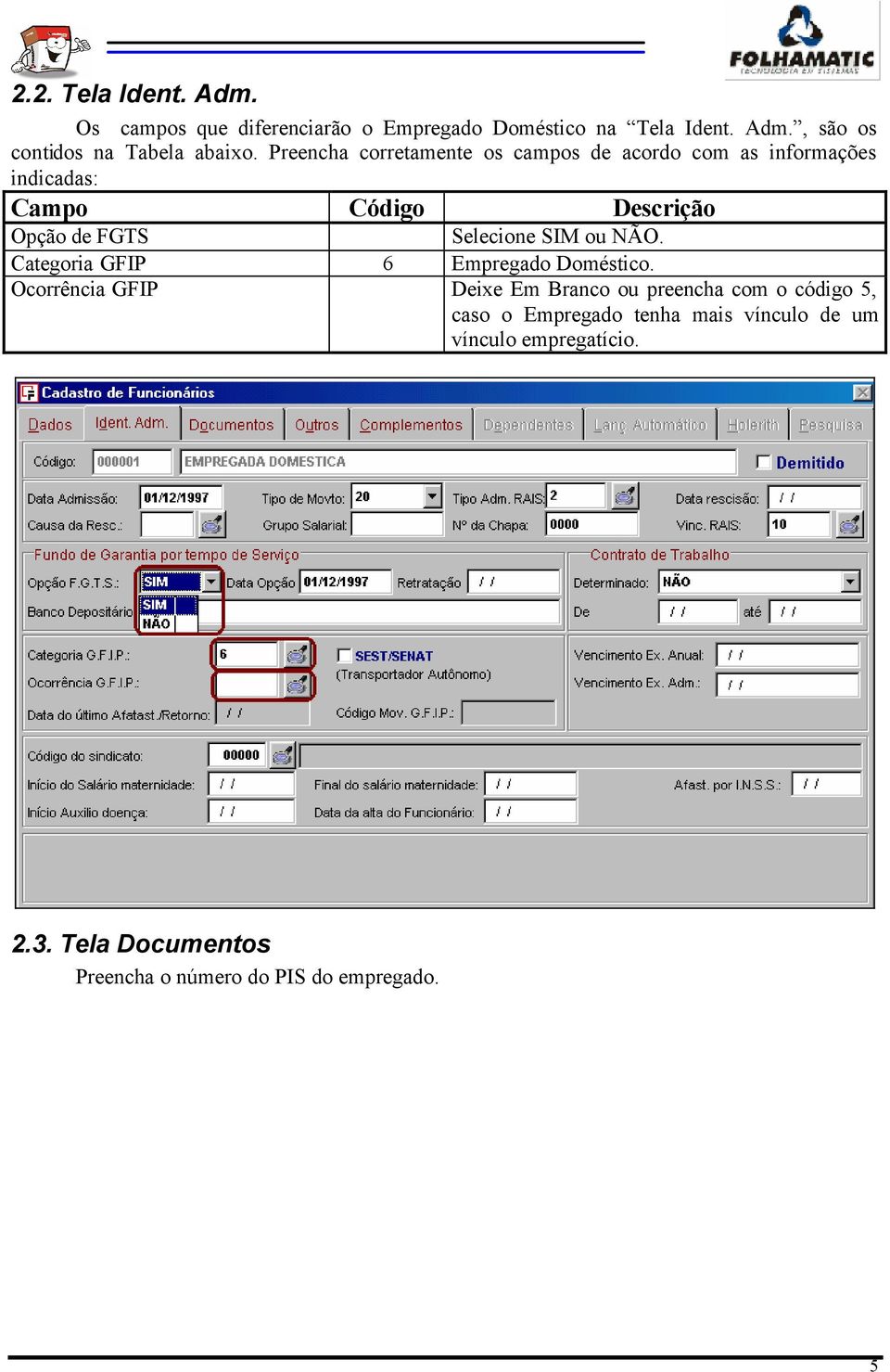 SIM ou NÃO. Categoria GFIP 6 Empregado Doméstico.