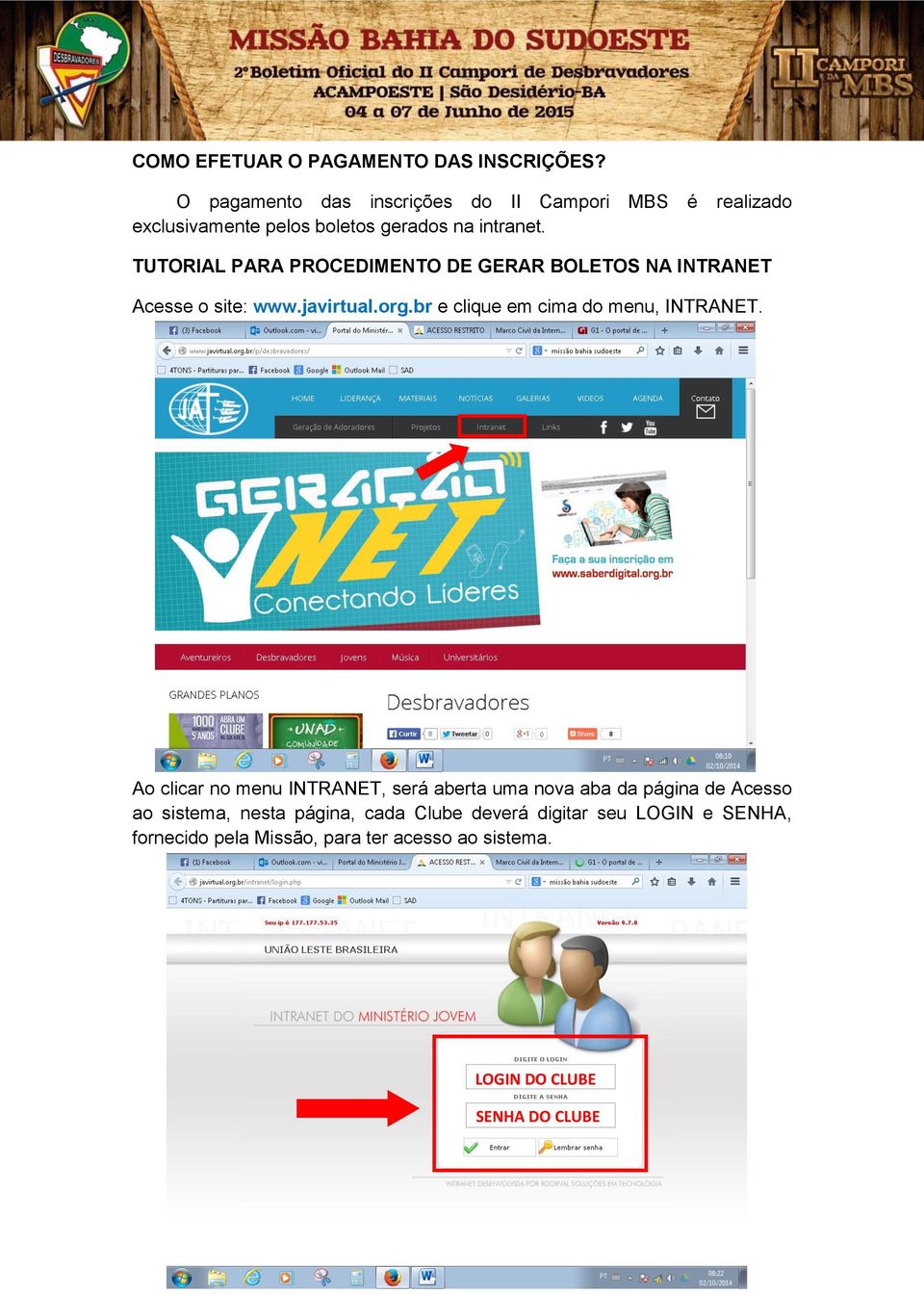 TUTORIAL PARA PROCEDIMENTO DE GERAR BOLETOS NA INTRANET Acesse o site: www.javirtual.org.