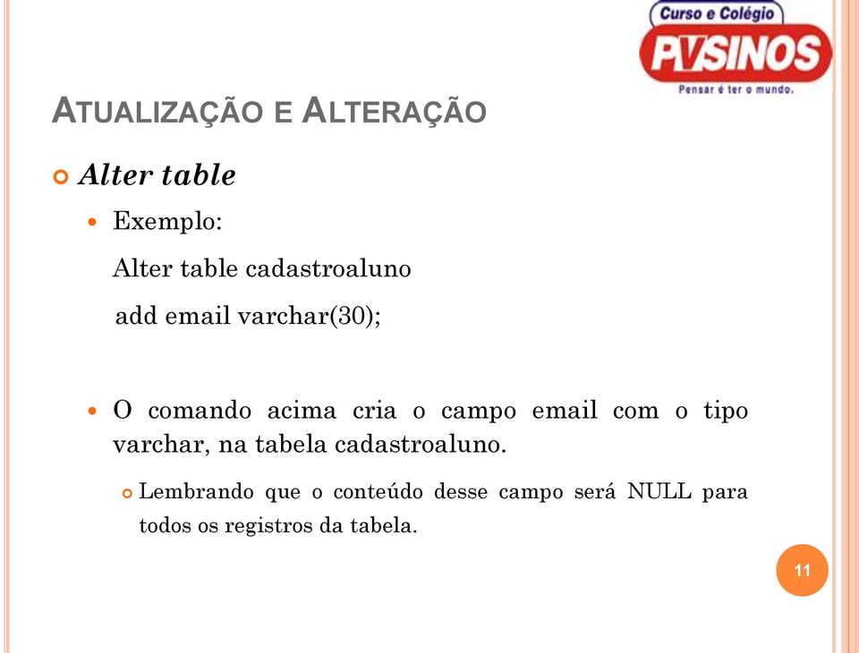 campo email com o tipo varchar, na tabela cadastroaluno.