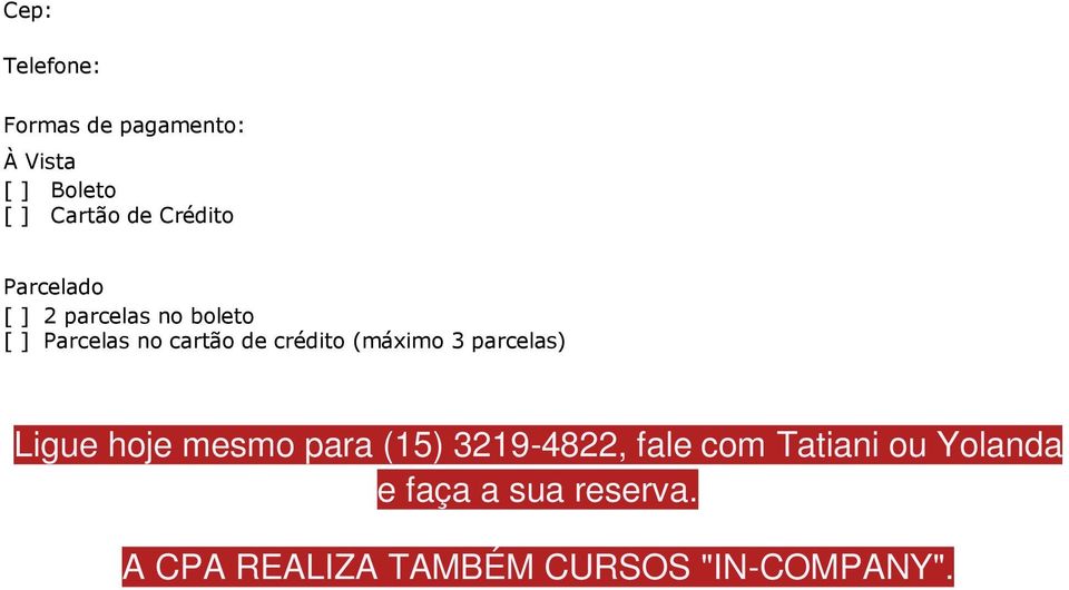 crédito (máximo 3 parcelas) Ligue hoje mesmo para (15) 3219-4822, fale