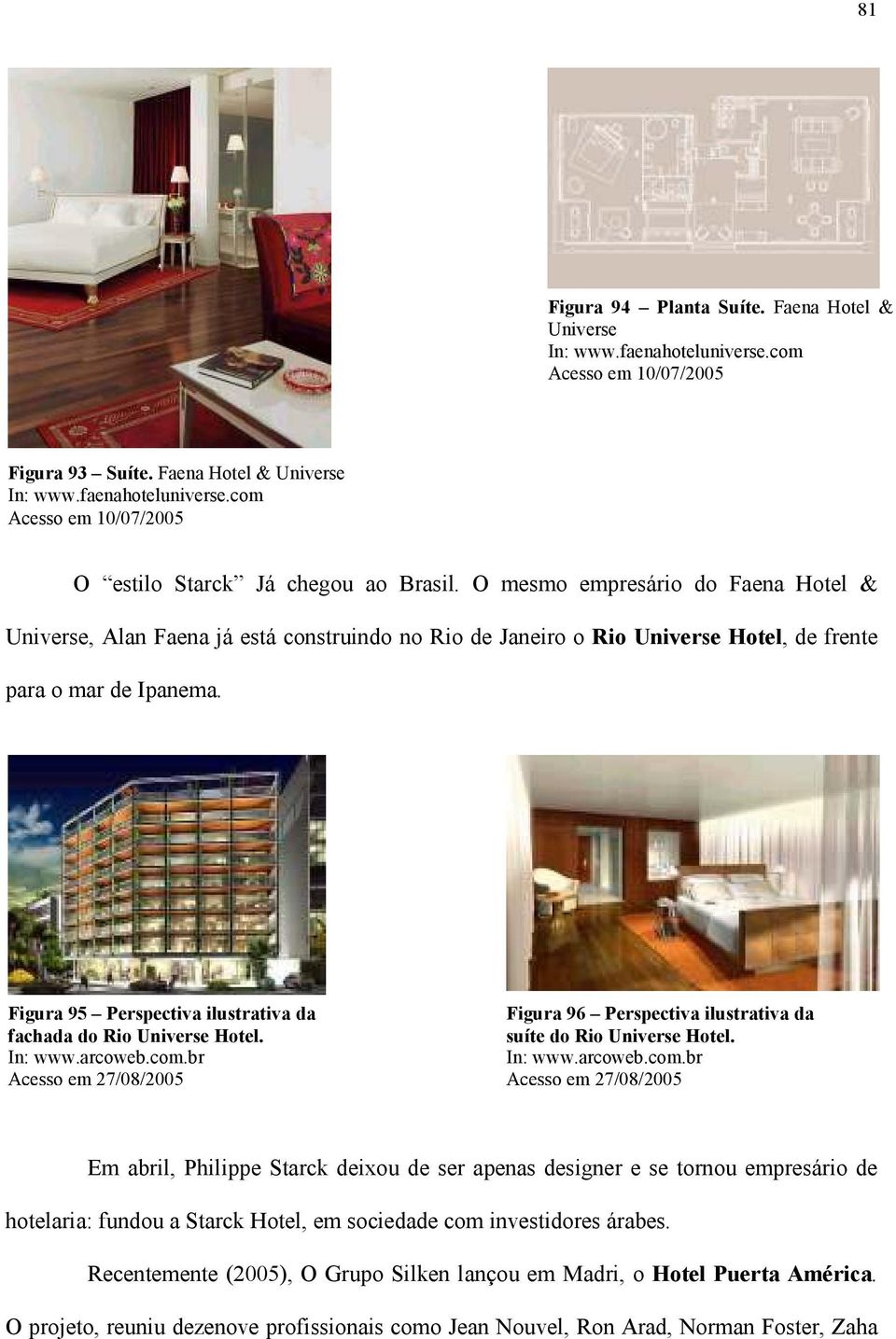 Figura 95 Perspectiva ilustrativa da fachada do Rio Universe Hotel. In: www.arcoweb.com.