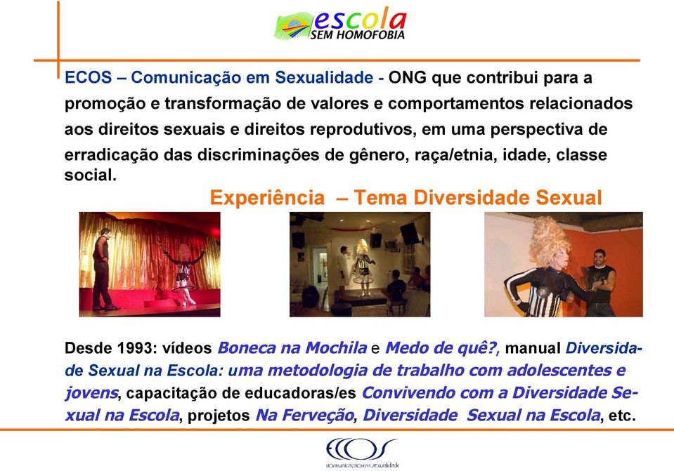 Experiência Tema Diversidade Sexual Desde 1993: vídeos Boneca na Mochila e Medo de quê?