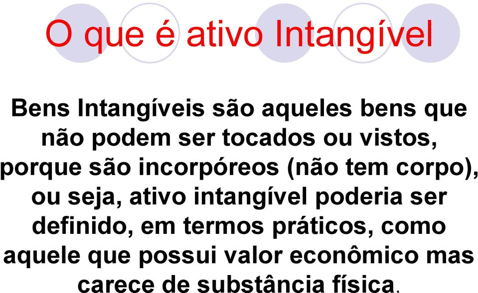 ou seja, ativo intangível poderia ser definido, em termos práticos,