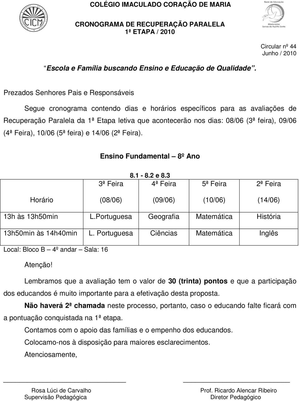 3 4ª Feira 13h às 13h50min L.