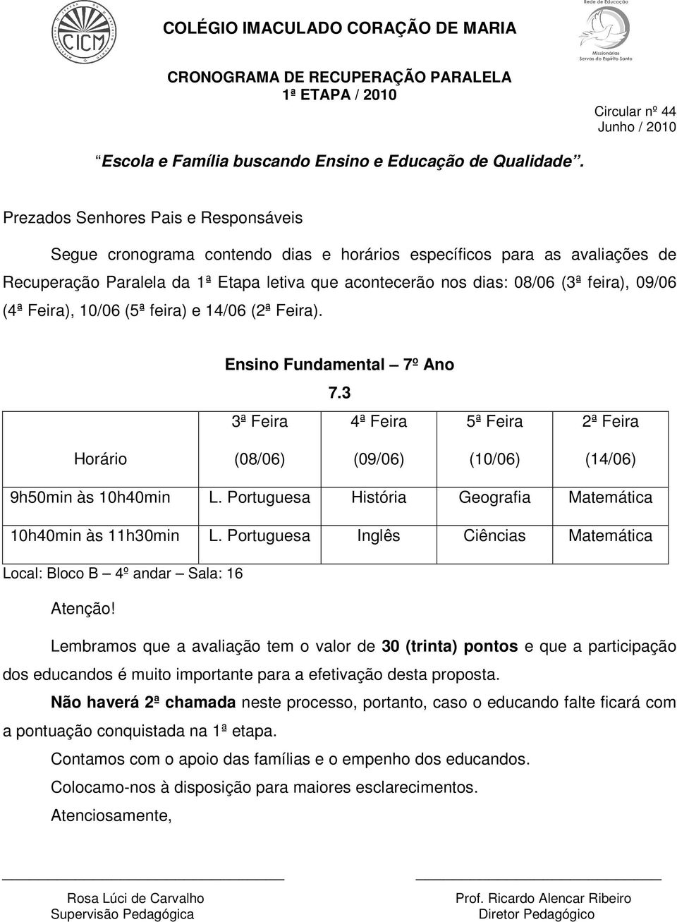 3 3ª Feira 4ª Feira 9h50min às 10h40min L.