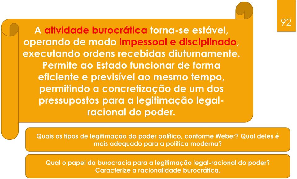 a legitimação legalracional do poder. 92 Quais os tipos de legitimação do poder político, conforme Weber?