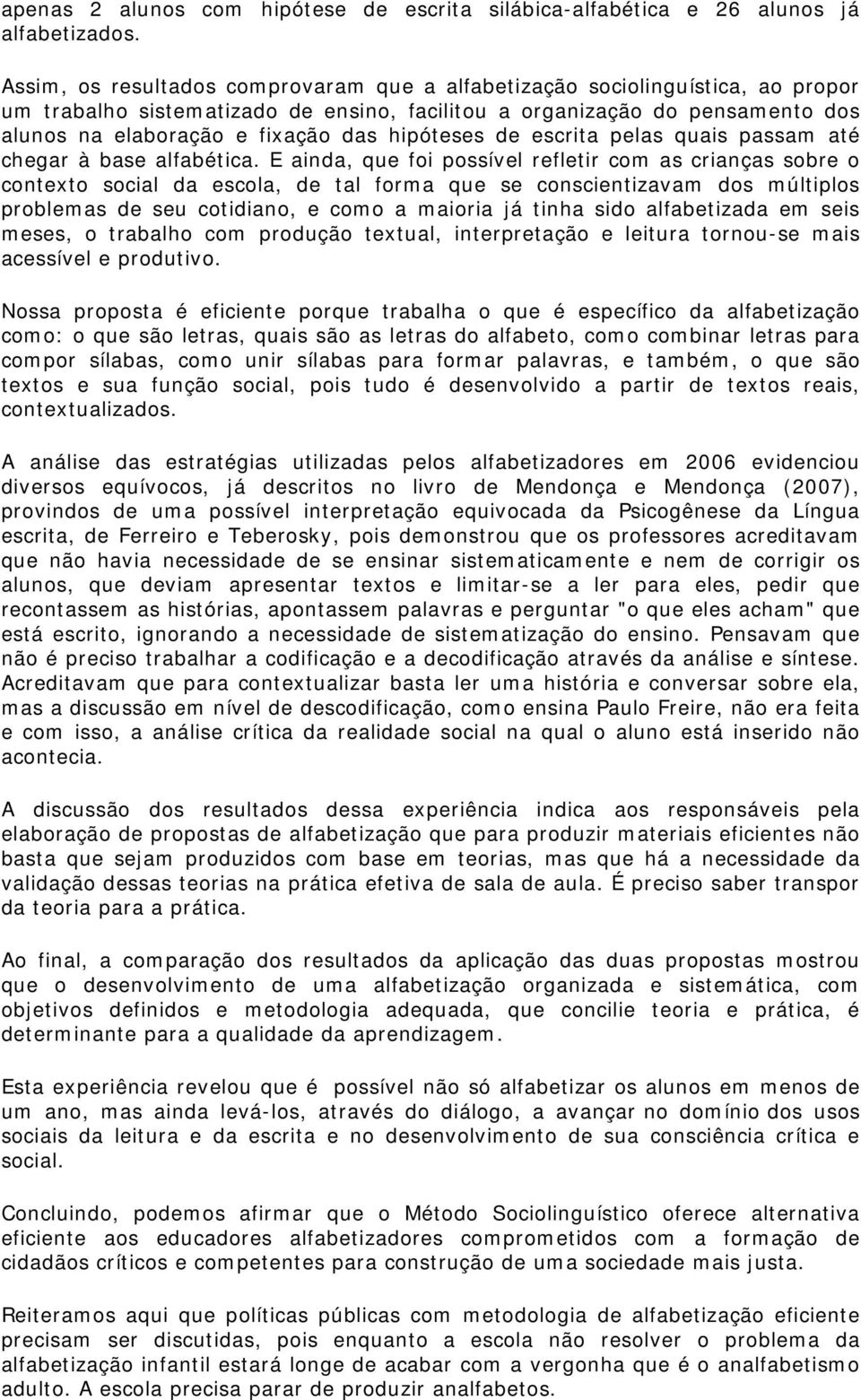 hipóteses de escrita pelas quais passam até chegar à base alfabética.