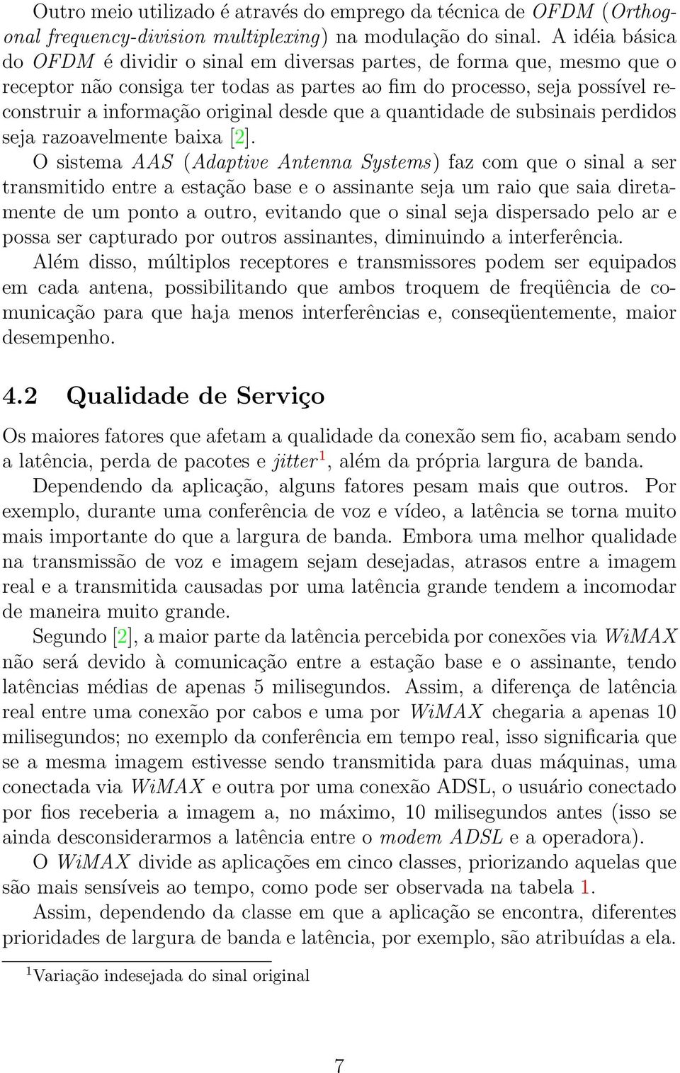 desde que a quantidade de subsinais perdidos seja razoavelmente baixa [2].