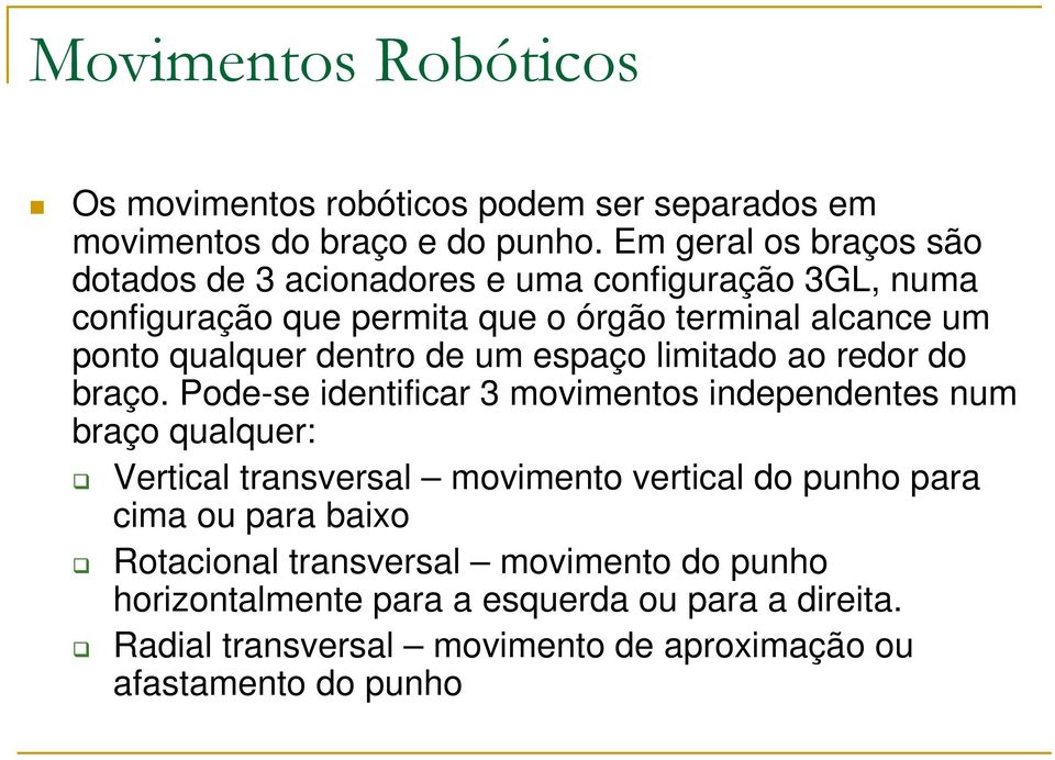 dentro de um espaço limitado ao redor do braço.