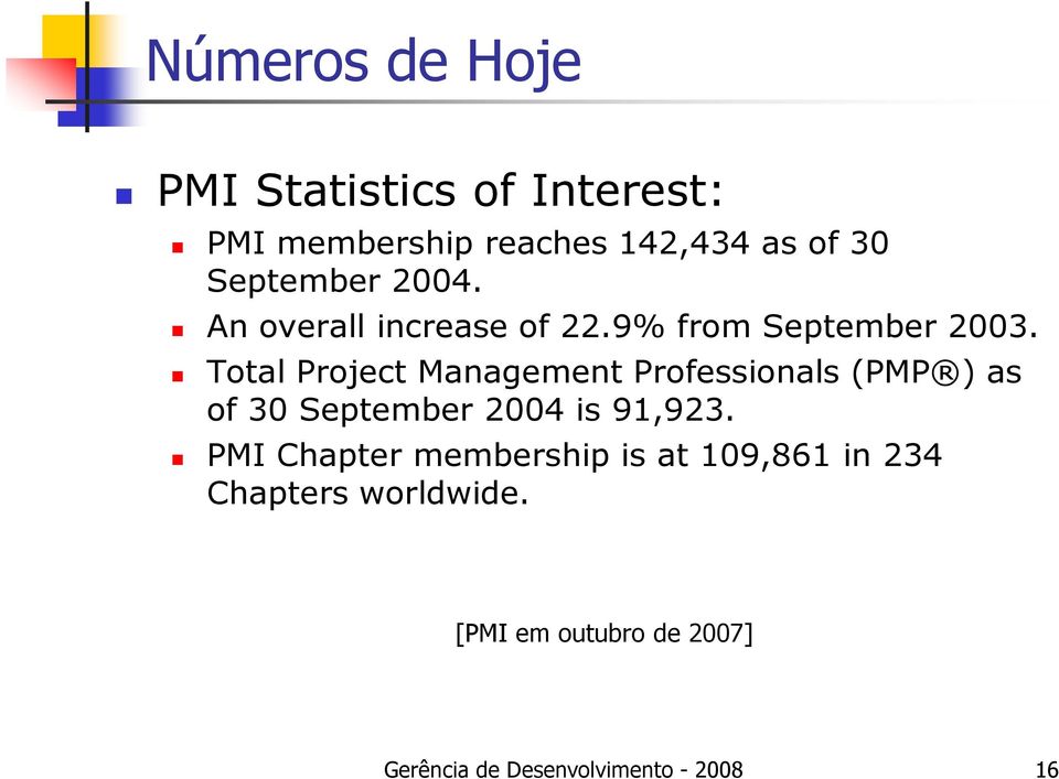 Total Project Management Professionals (PMP ) as of 30 September 2004 is 91,923.
