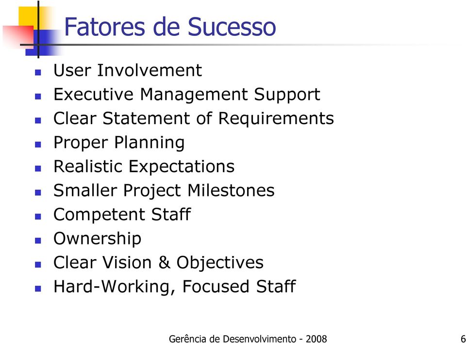 Expectations Smaller Project Milestones Competent Staff Ownership