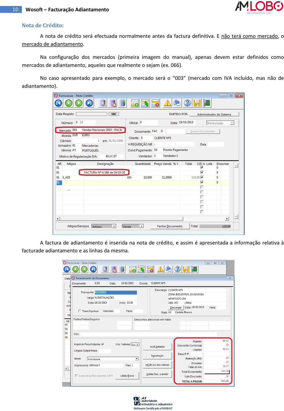 Na configuração dos mercados (primeira imagem do manual), apenas devem estar definidos como mercados de adiantamento, aqueles que realmente o sejam