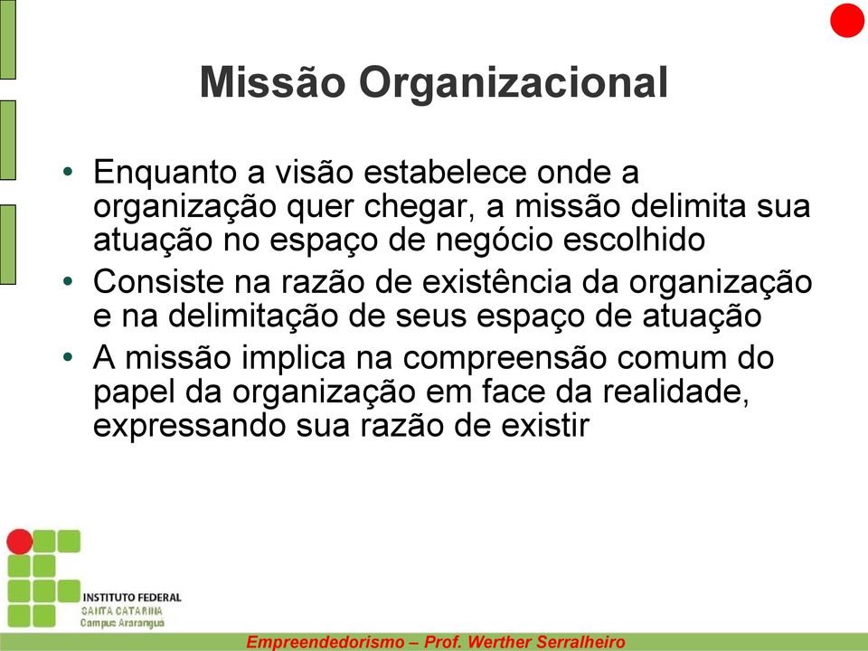 existência da organização e na delimitação de seus espaço de atuação A missão implica