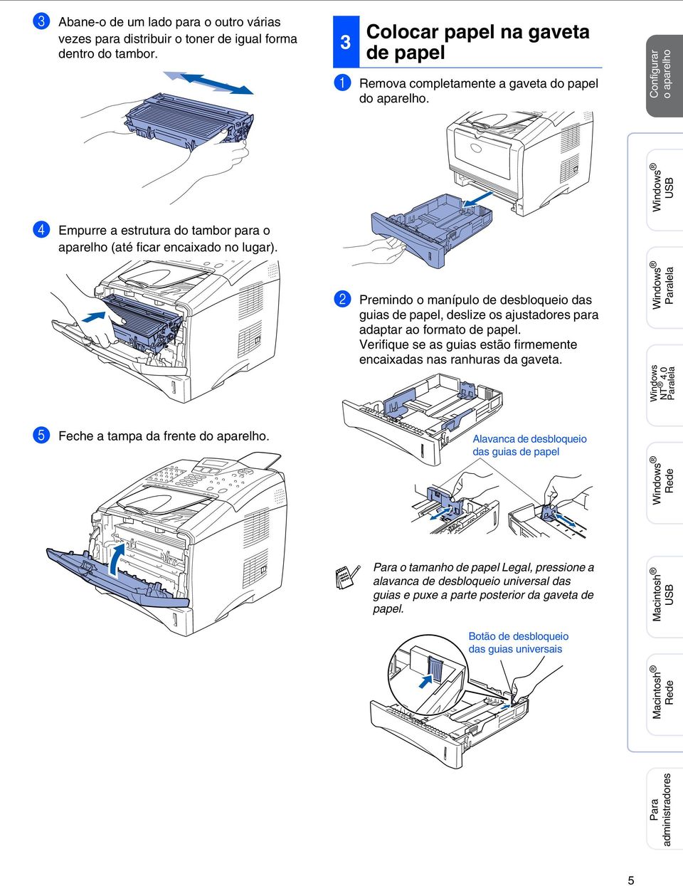 2 Premindo o manípulo de desbloqueio das guias de papel, deslize os ajustadores para adaptar ao formato de papel. Verifique se as guias estão firmemente encaixadas nas ranhuras da gaveta.