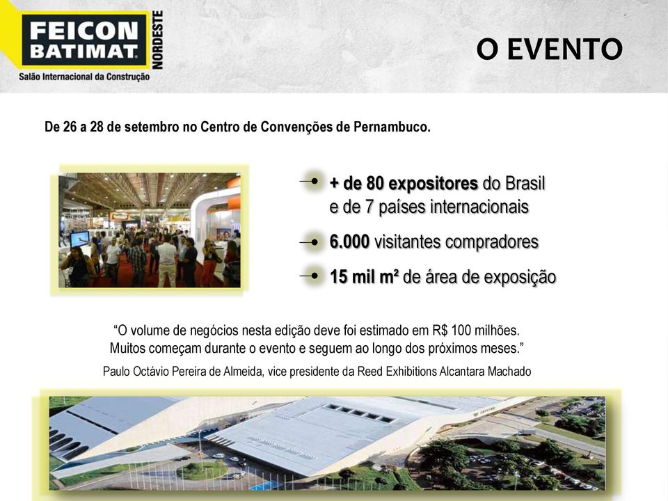 000 visitantes compradores 15 mil m² de área de exposição O volume de negócios nesta edição deve foi