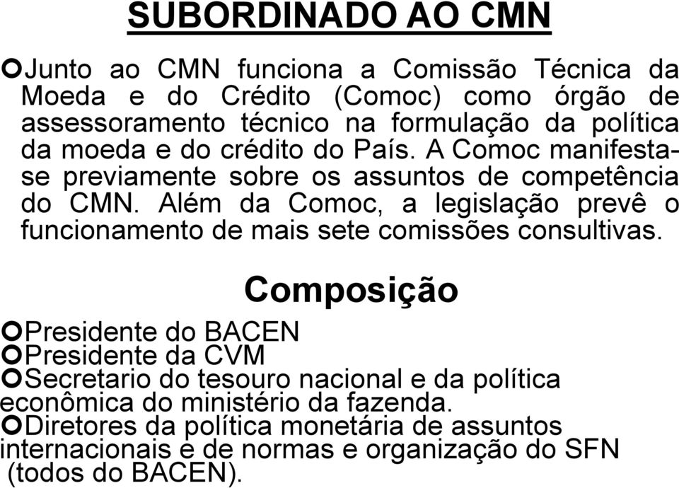 Além da Comoc, a legislação prevê o funcionamento de mais sete comissões consultivas.