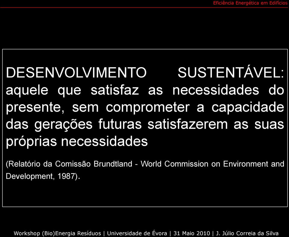 satisfazerem as suas próprias necessidades (Relatório da Comissão