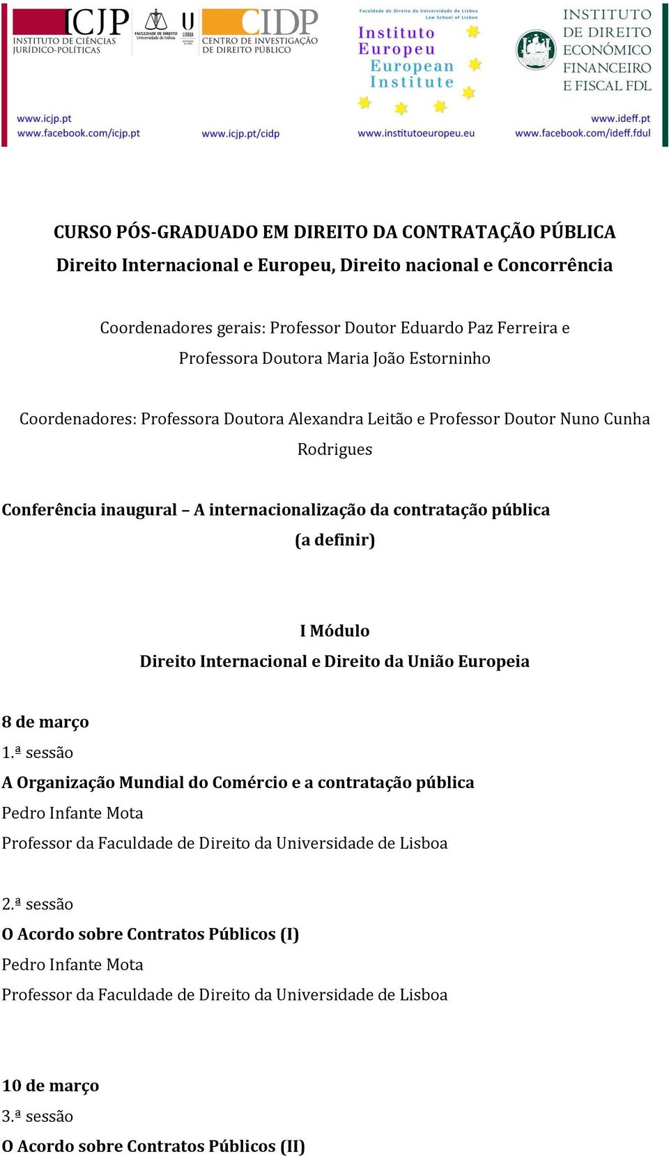 internacionalização da contratação pública (a definir) I Módulo Direito Internacional e Direito da União Europeia 8 de março 1.