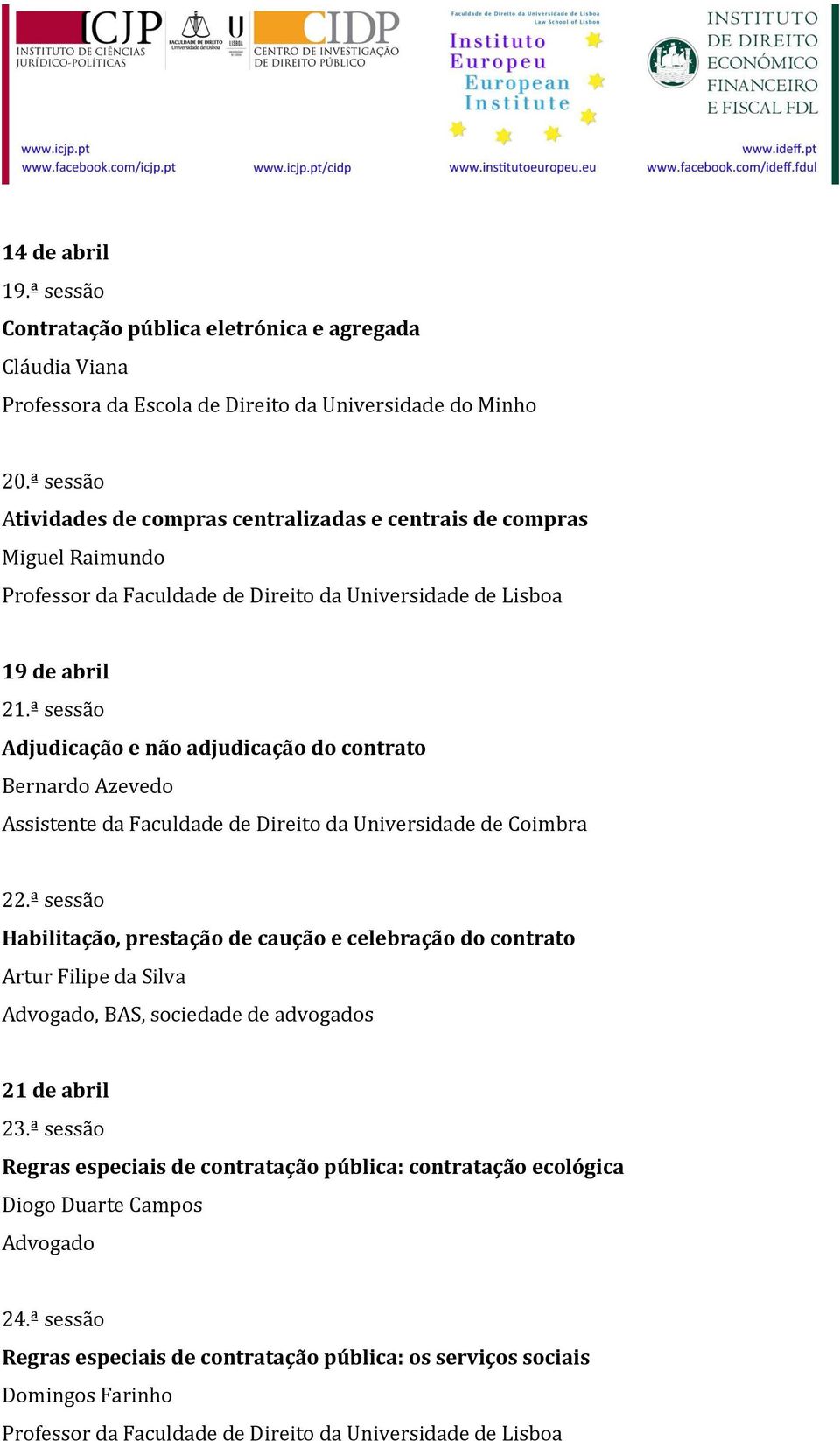 ª sessão Adjudicação e não adjudicação do contrato Bernardo Azevedo Assistente da Faculdade de Direito da Universidade de Coimbra 22.