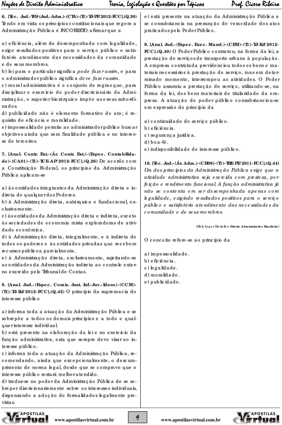 serviço público e satisfatório atendimento das necessidades da comunidade e de seus membros.