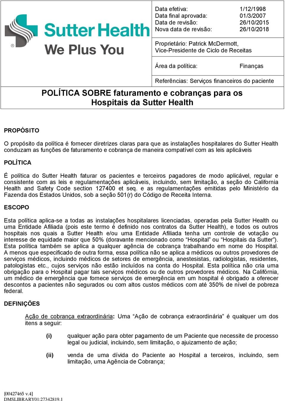 claras para que as instalações hospitalares do Sutter Health conduzam as funções de faturamento e cobrança de maneira compatível com as leis aplicáveis POLÍTICA É política do Sutter Health faturar os