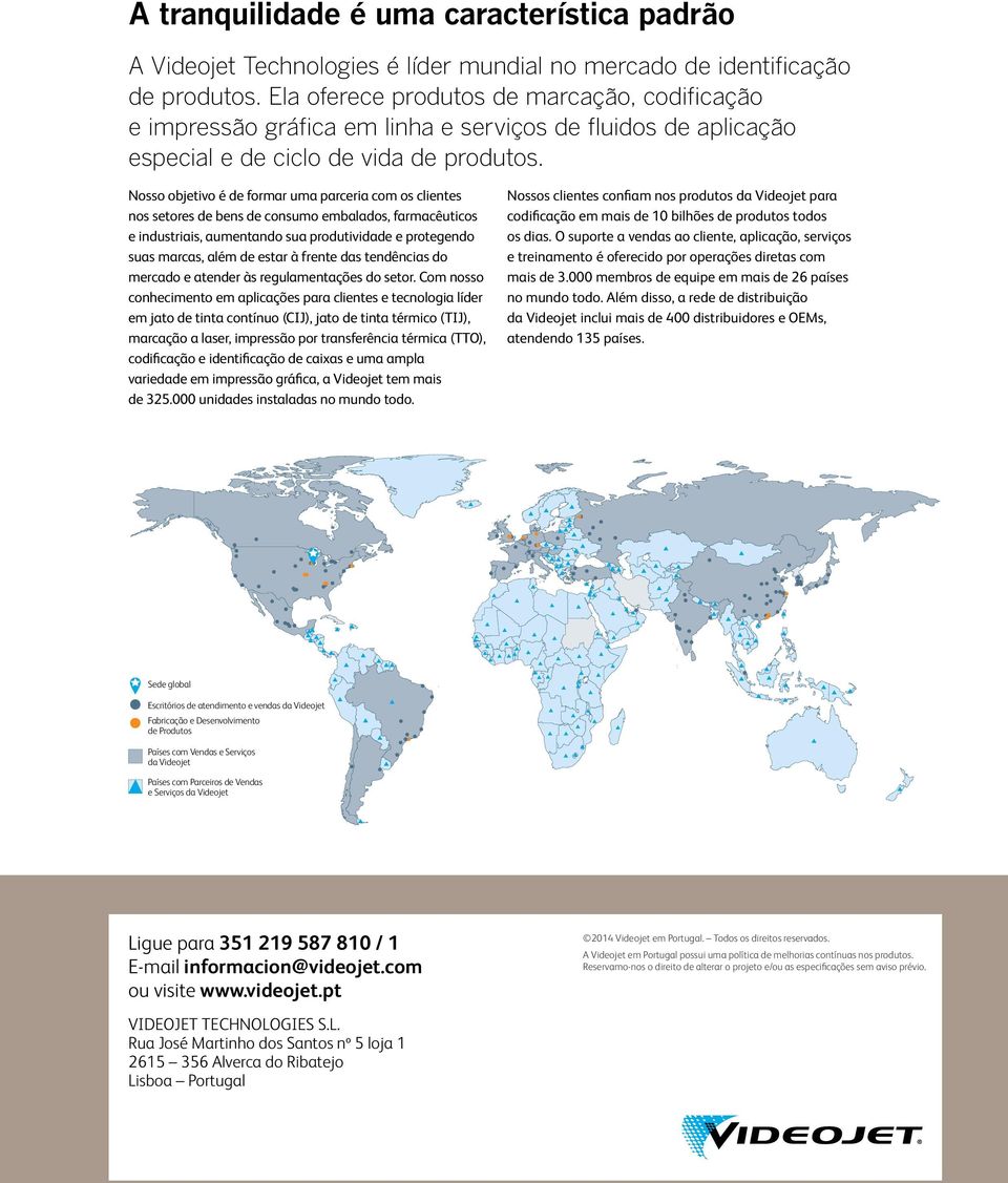 osso objetivo é de formar uma parceria com os clientes N nos setores de bens de consumo embalados, farmacêuticos e industriais, aumentando sua produtividade e protegendo suas marcas, além de estar à