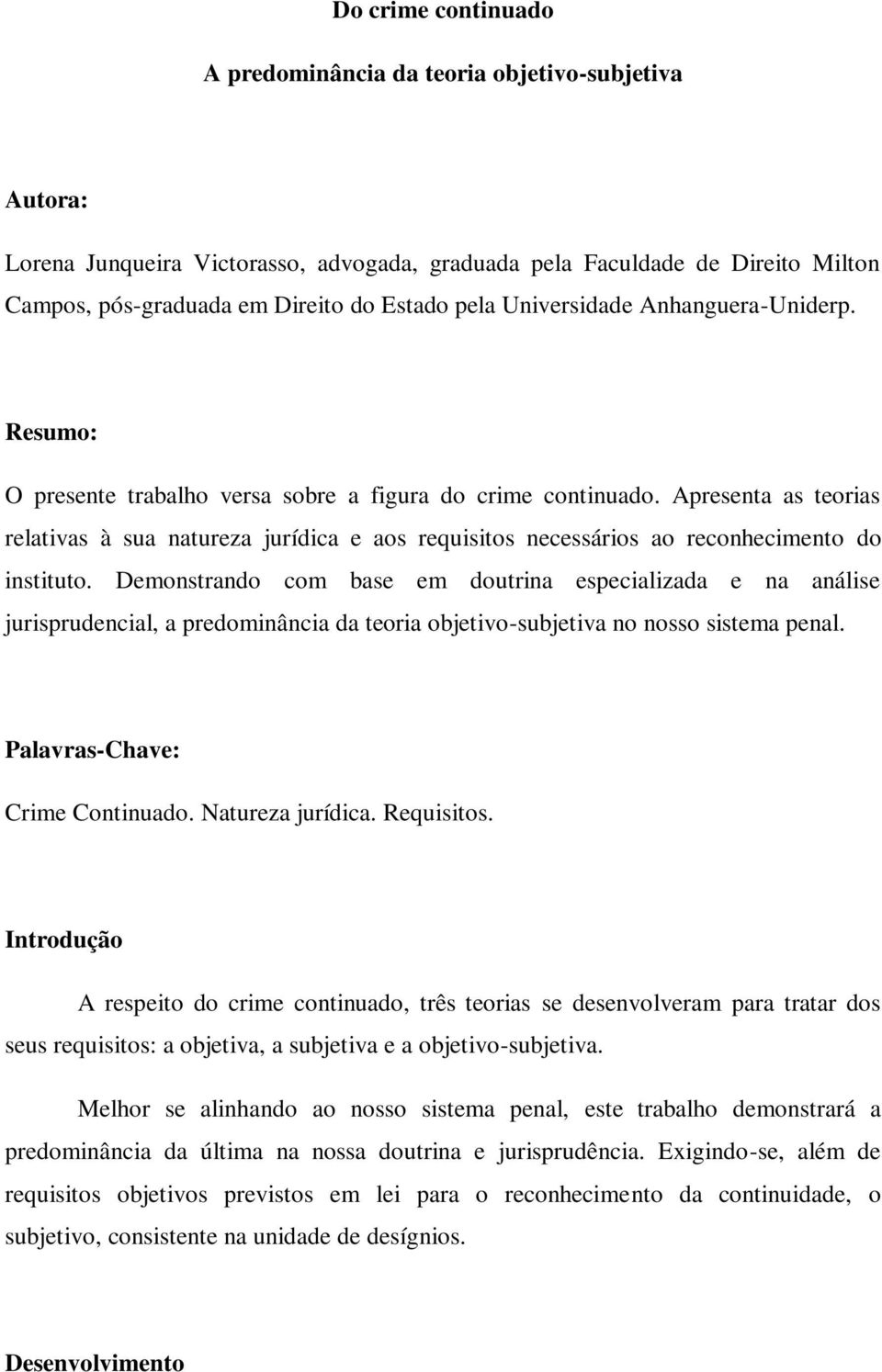 Apresenta as teorias relativas à sua natureza jurídica e aos requisitos necessários ao reconhecimento do instituto.