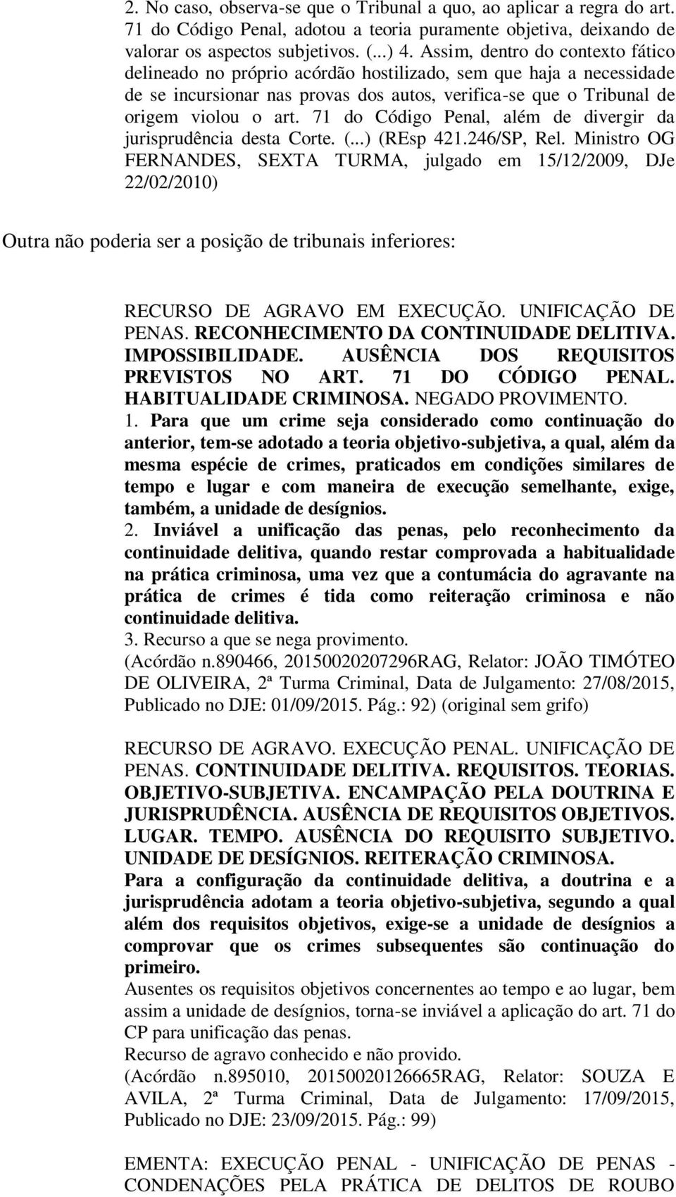 71 do Código Penal, além de divergir da jurisprudência desta Corte. (...) (REsp 421.246/SP, Rel.