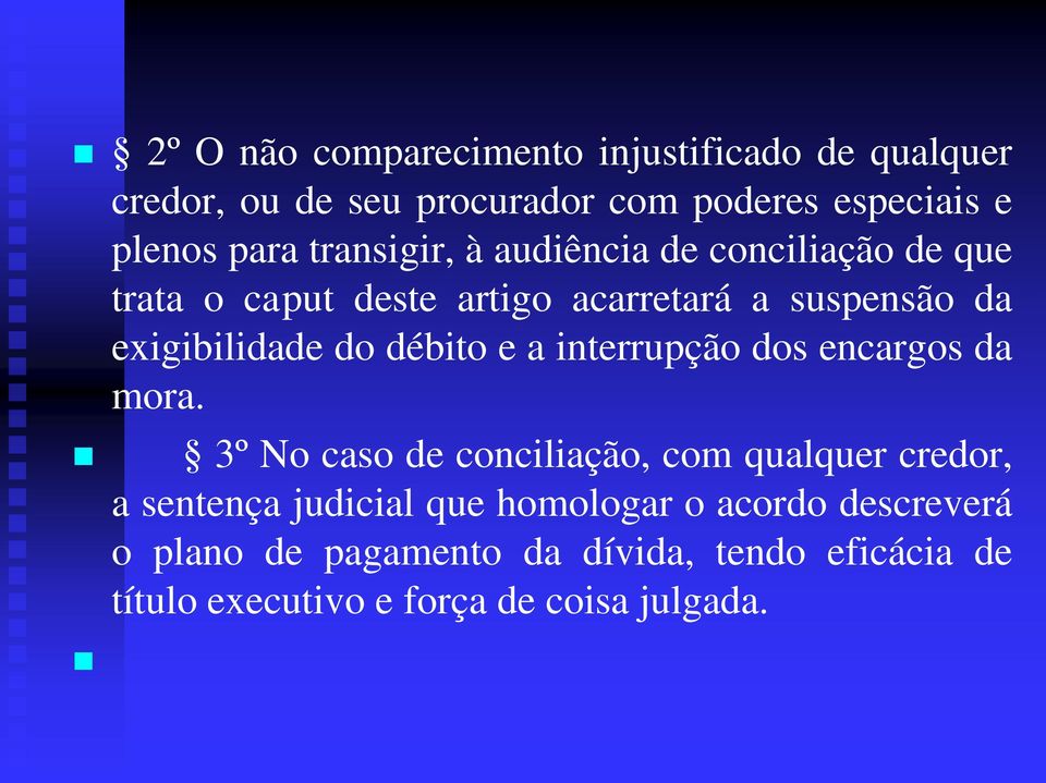 débito e a interrupção dos encargos da mora.