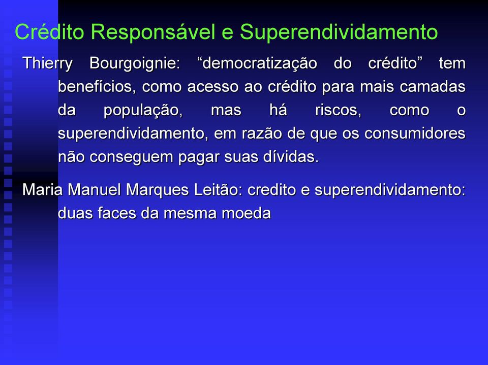 como o superendividamento, em razão de que os consumidores não conseguem pagar suas