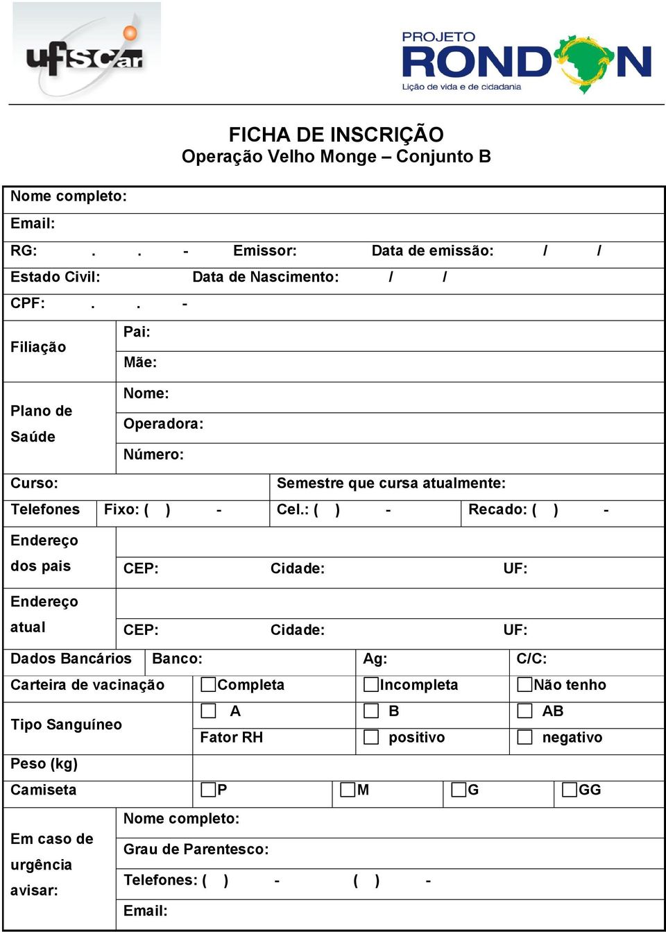 : ( ) - Recado: ( ) - Endereço dos pais CEP: Cidade: UF: Endereço atual CEP: Cidade: UF: Dados Bancários Banco: Ag: C/C: Carteira de vacinação Completa