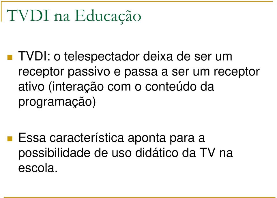 (interação com o conteúdo da programação) Essa