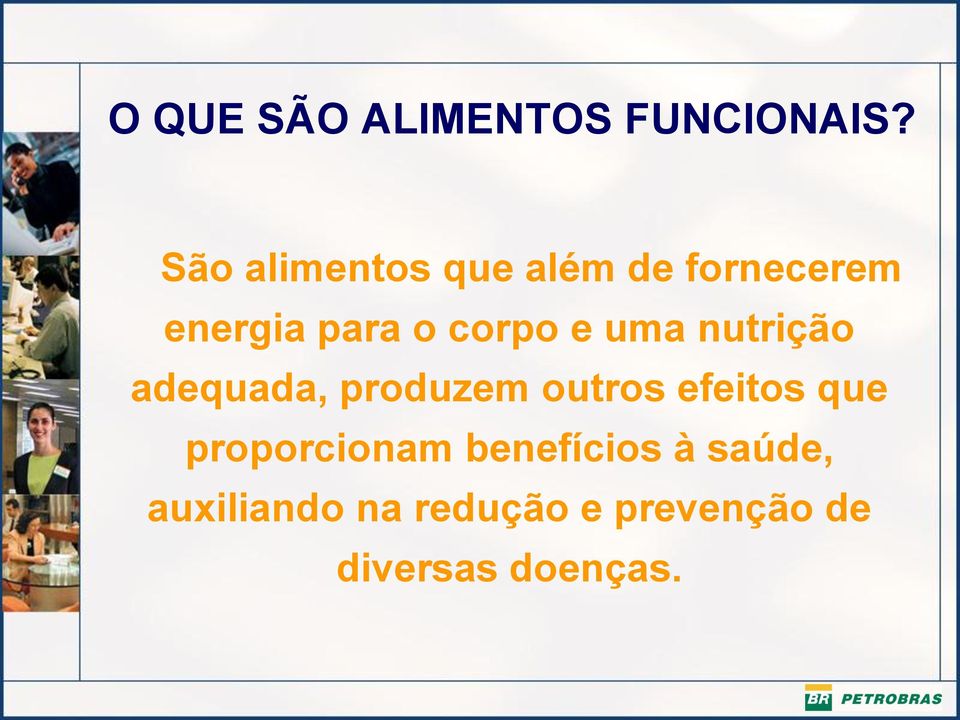 e uma nutrição adequada, produzem outros efeitos que