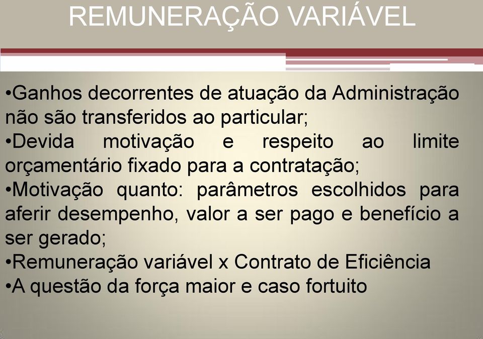 Motivação quanto: parâmetros escolhidos para aferir desempenho, valor a ser pago e benefício