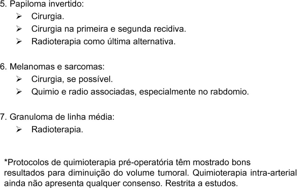 Granuloma de linha média: Radioterapia.